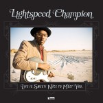 Lightspeed Champion - Life is Sweet! Nice to Meet you